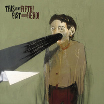 This Is My Fist/Fifth Hour Hero - Split 7"