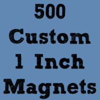 500 Custom 1" Magnets ($0.46 each)