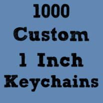 500 Custom 1" Keychains ($0.46 each)