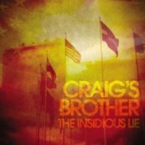 Craig's Brother - The Insidious Lie CD!