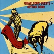 Unwelcome Guests/Orphan Choir - split 7"