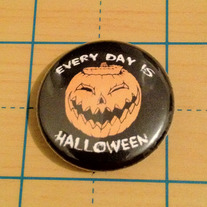 Every Day is Halloween black 1 inch pinback button