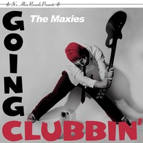 Maxies, The - Goin Clubbin 7"