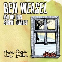 Ben Weasel - These Ones Are Bitter LP