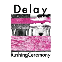 Delay - Rushing Ceremony LP