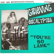 Grieving Eucalyptus - You're So Lame 7"