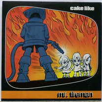 Cake Like - Mr Fireman 7"
