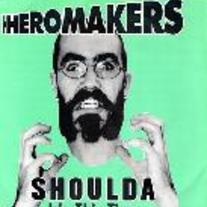 Heromakers, The - Shoulda 7"