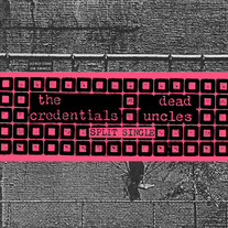 Credentials/Dead Uncles - Split 7"