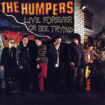 Humpers, The - Live Forever Or Die Trying LP