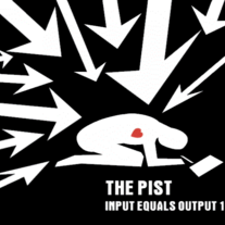 THE PIST - Input equals output vol. 1 