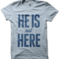 He Is Not Here