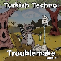 Turkish Techno/Troublemake - Split 7"