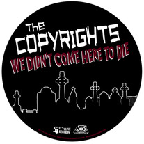 Copyrights, The - We Didn't Come Here To Die LP