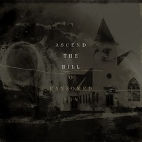 Ascend The Hill (O Ransomed Son, 2012)