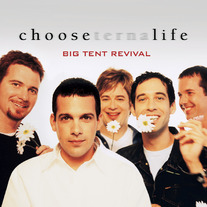 Big Tent Revival - Choose Life CD