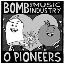 Bomb The Music Industry/O Pioneers - Split 10"