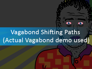 Vagabond shifting paths (actual vagabond demo used)