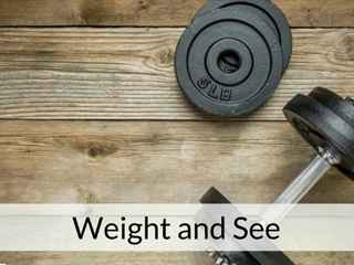 Weight and see