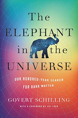 Cover of The Elephant in the Universe: Our Hundred-Year Search for Dark Matter