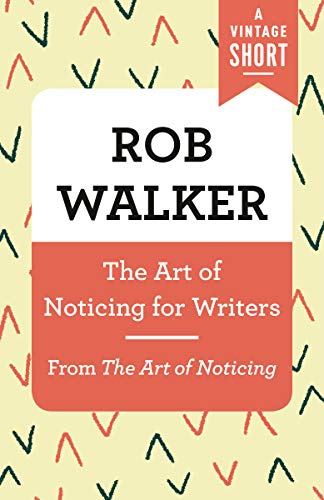 Cover of The Art of Noticing for Writers: From The Art of Noticing (A Vintage Short)