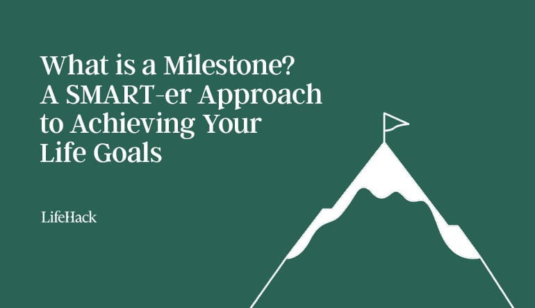 Thumbnail of What is a Milestone? A SMART-er Approach to Achieving Your Life Goals - LifeHack
