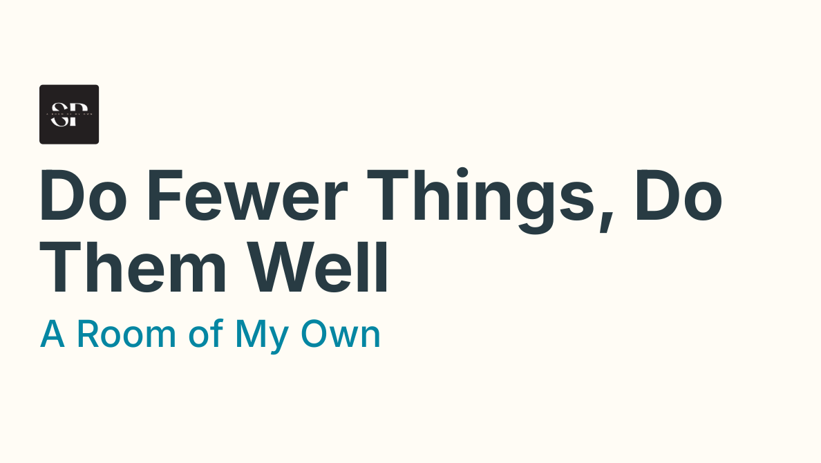 Thumbnail of Do Fewer Things, Do Them Well - A Room of My Own