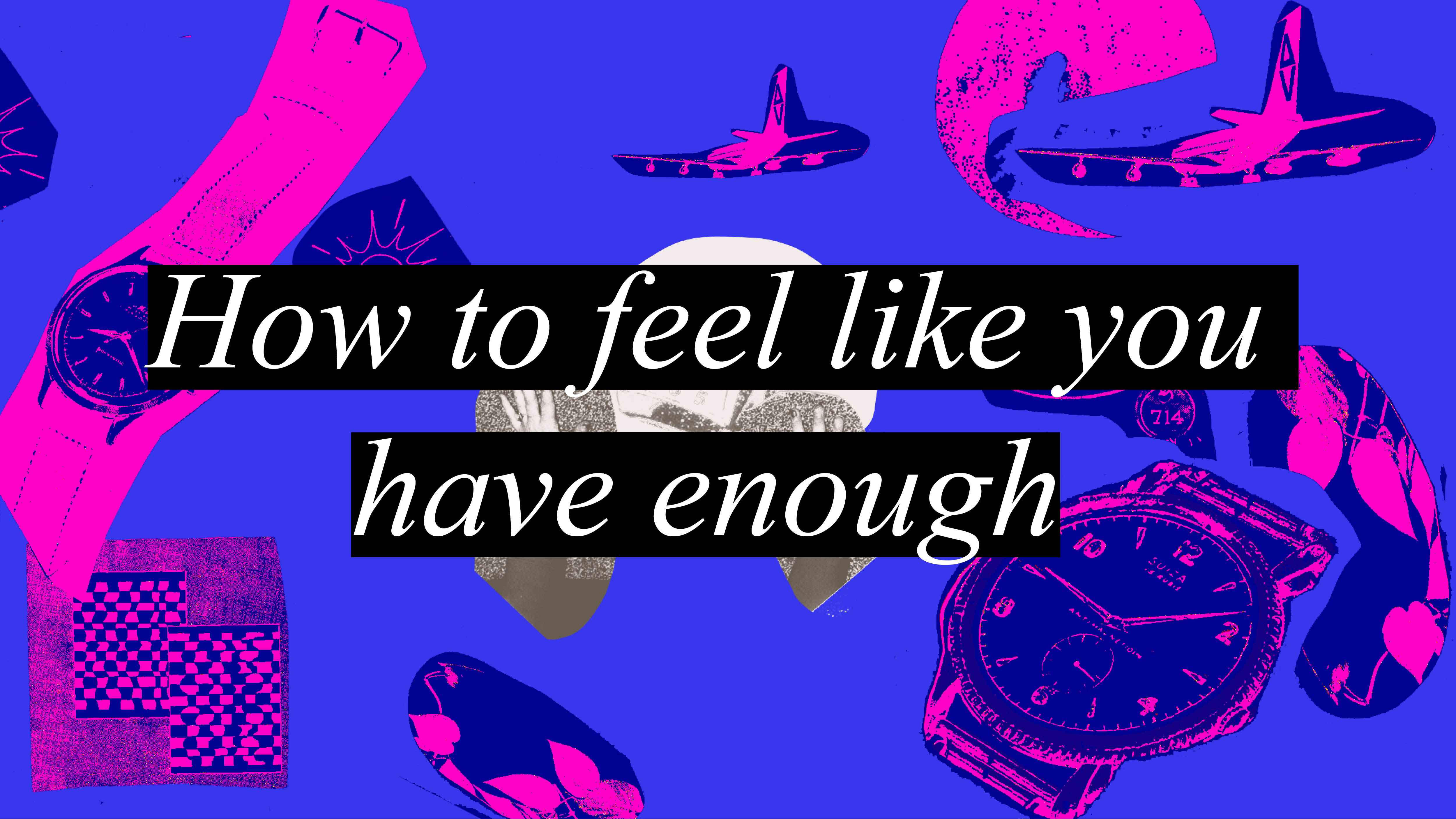 Thumbnail of How to feel like you have enough