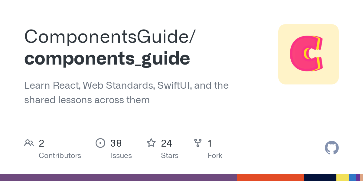 Thumbnail of GitHub - ComponentsGuide/components_guide: Learn React, Web Standards, SwiftUI, and the shared lessons across them