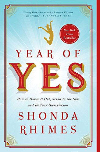 Cover of Year of Yes: How to Dance It Out, Stand In the Sun and Be Your Own Person