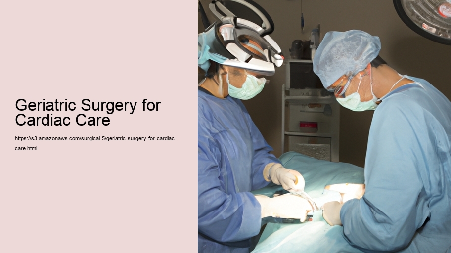 Geriatric Surgery for Cardiac Care