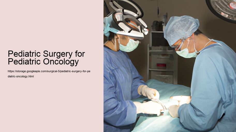 Pediatric Surgery for Pediatric Oncology
