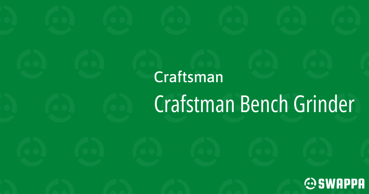 Crafstman Bench Grinder Swappa