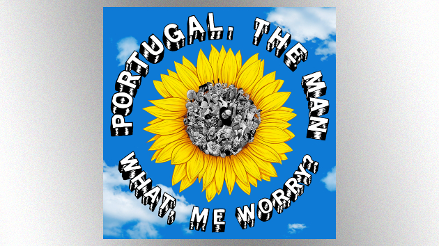Portugal. the Man premieres new song, “What, Me Worry?”; next album due out in June Portugal. the Man premieres new song, “What, Me Worry?”; next album due out in June
