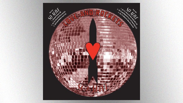 Love and Rockets announce 35th anniversary “So Alive” remix EP Love and Rockets announce 35th anniversary “So Alive” remix EP