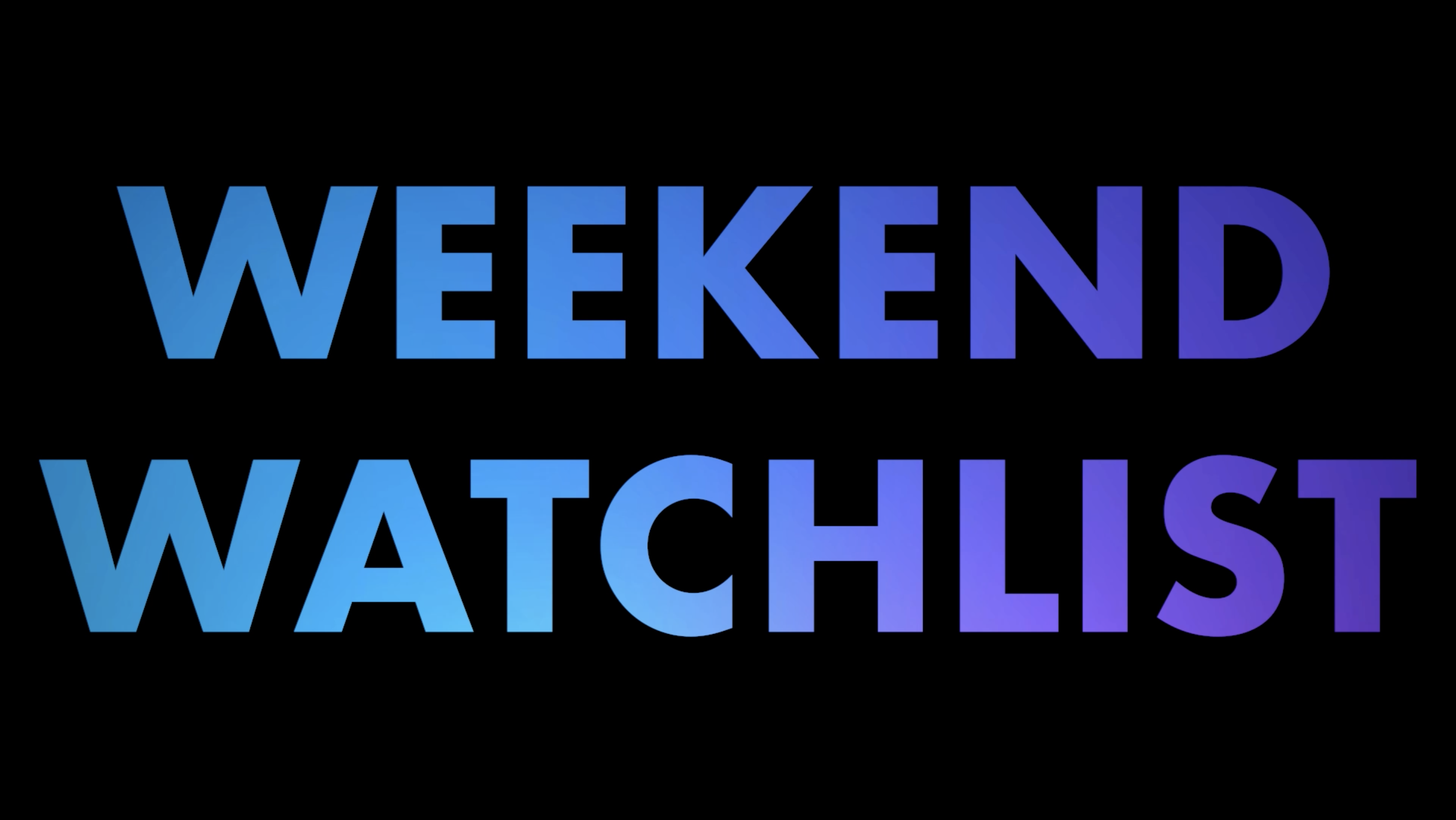 Weekend Watchlist What s New On Streaming