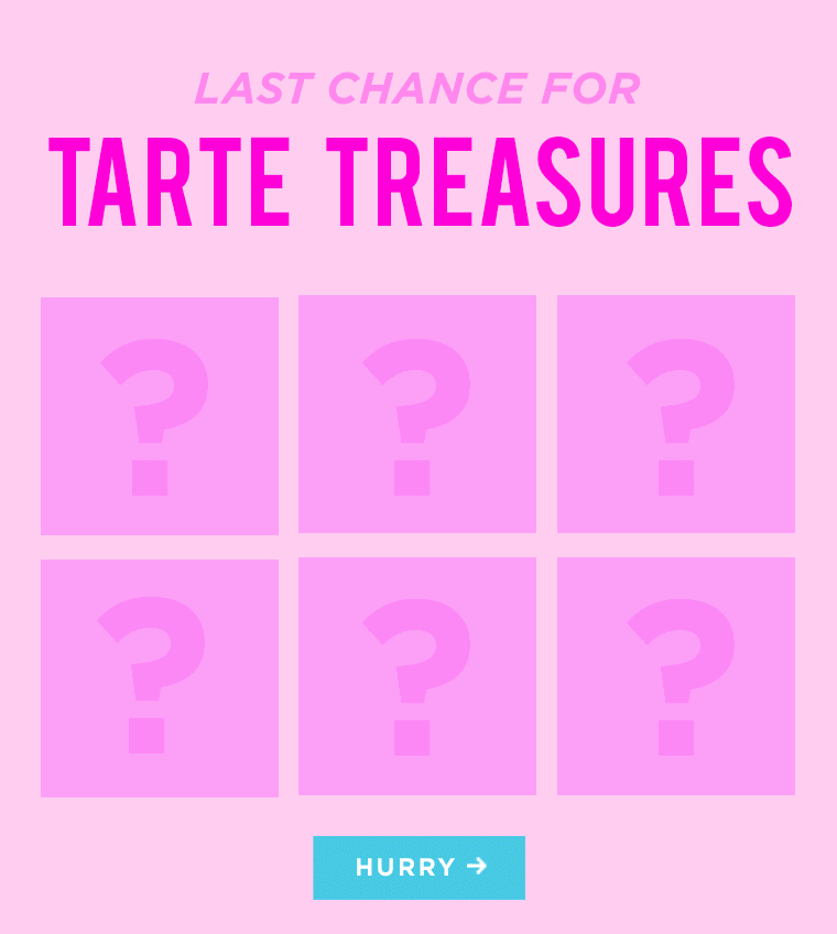 LAST CHANCE FOR TARTE TREASURES. HURRY.