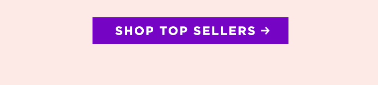 SHOP TOP SELLERS.