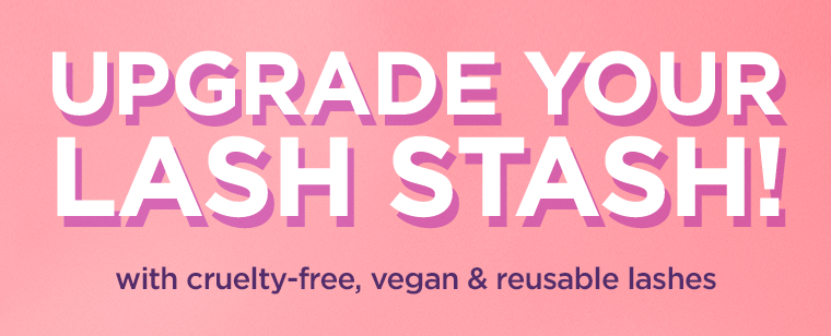 UPGRADE YOUR LASH STASH! with cruelty-free, vegan & reusable lashes