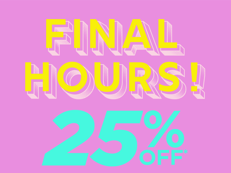 FRIENDS & FAMILY 25% OFF*