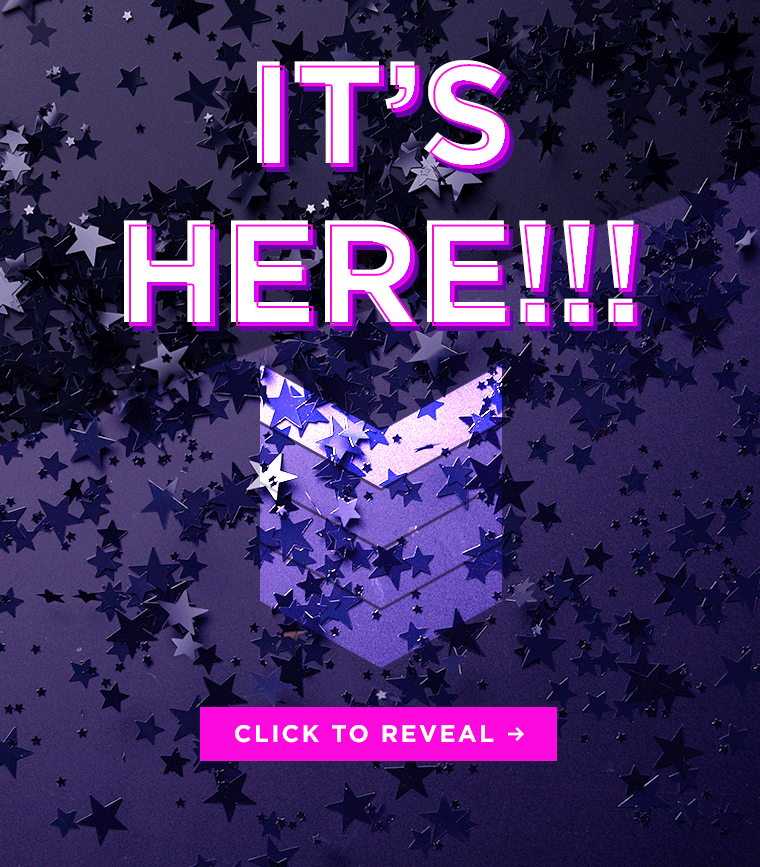 IT'S HERE! CLICK TO REVEAL