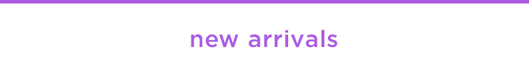  SHOP NEW ARRIVALS