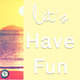  let's have fun