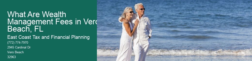 What Are Wealth Management Fees in Vero Beach, FL  