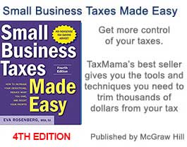 Small Business Taxes Made Easy by Eva Rosenberg, Your TaxMama Small Business Taxes Made Easy by Eva Rosenberg, Your TaxMama