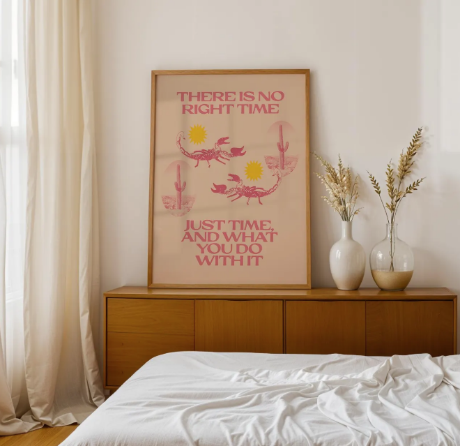 There's No Right Time Just Time, And What You Do With It Vertical Poster
