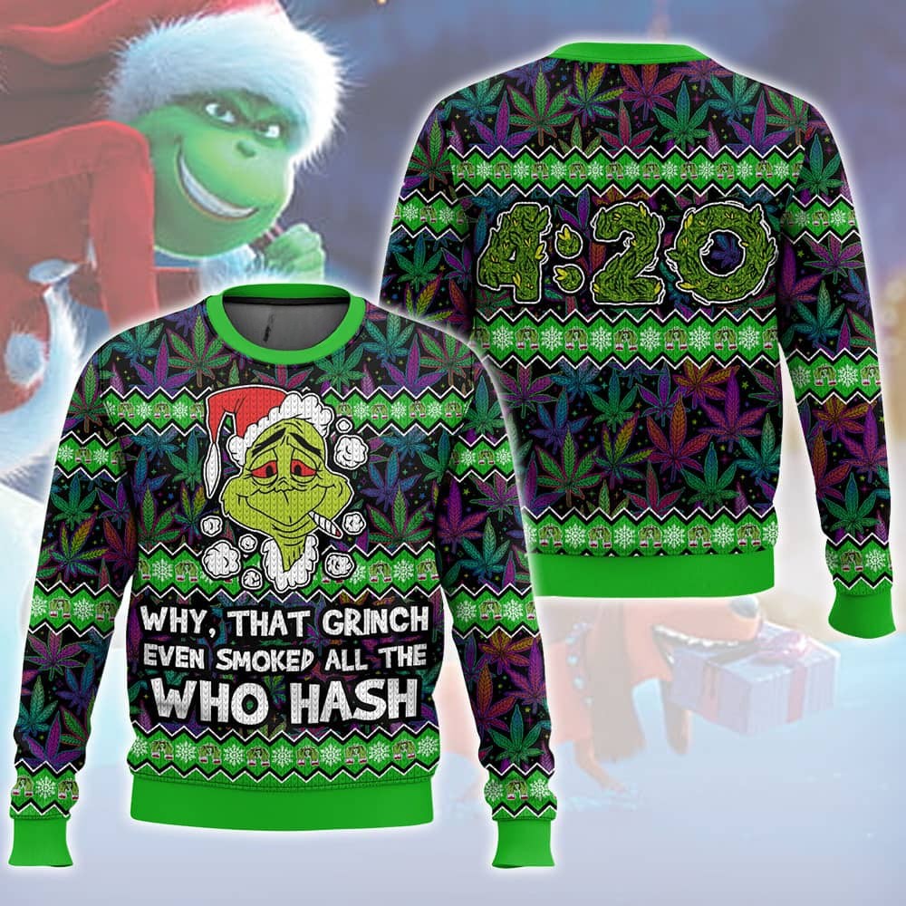 Cool Grinch Smoked All The Who Hash Christmas x 420 Weed Day 3D All Over Printed Ugly Sweater
