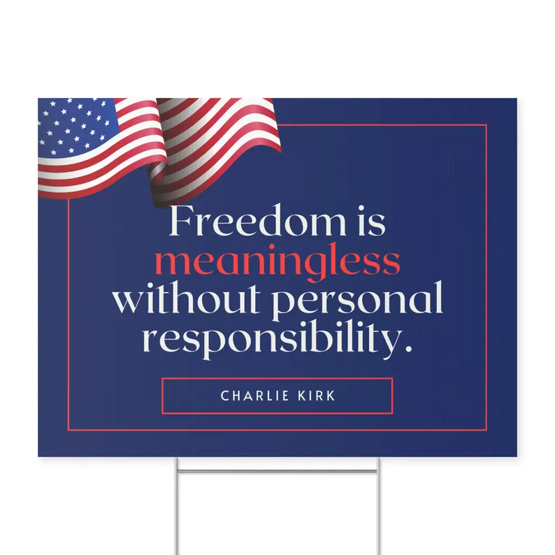 Freedom Is Meaningless Without Personal Responsibility Charlie Kirk Yard Sign