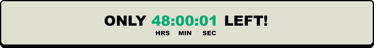 Only 48 Hours Left