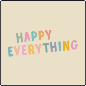 Happy Everything | Pastel Colors T-Shirt